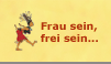 frausein, frei sein